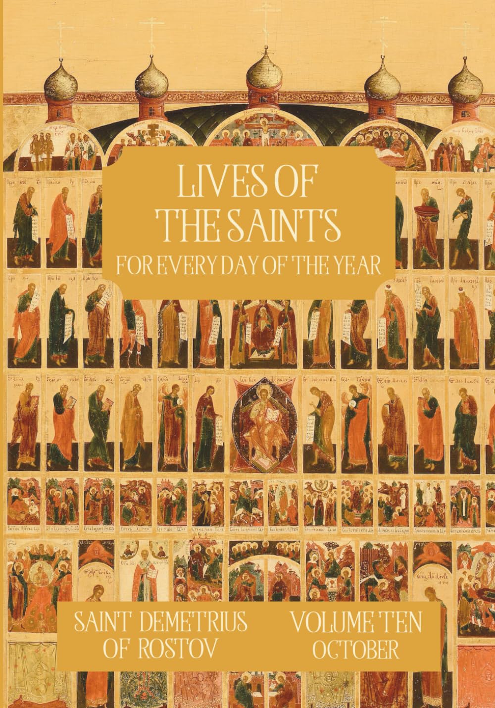The Lives of the Saints for Every Day of the Year - October: Volume 10 - with Old and New Calendar Dates - Annotated
