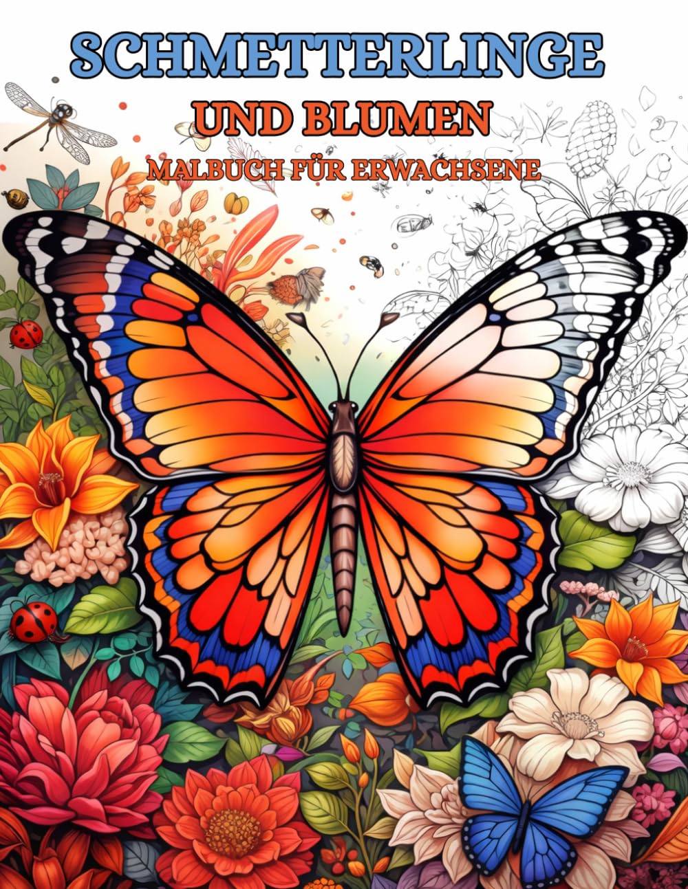 Schmetterlinge und Blumen Malbuch für Erwachsene: Kreative Ausmalvorlagen mit zarten Motiven von Flügeln und Blüten zur Förderung der Achtsamkeit und Entspannung
