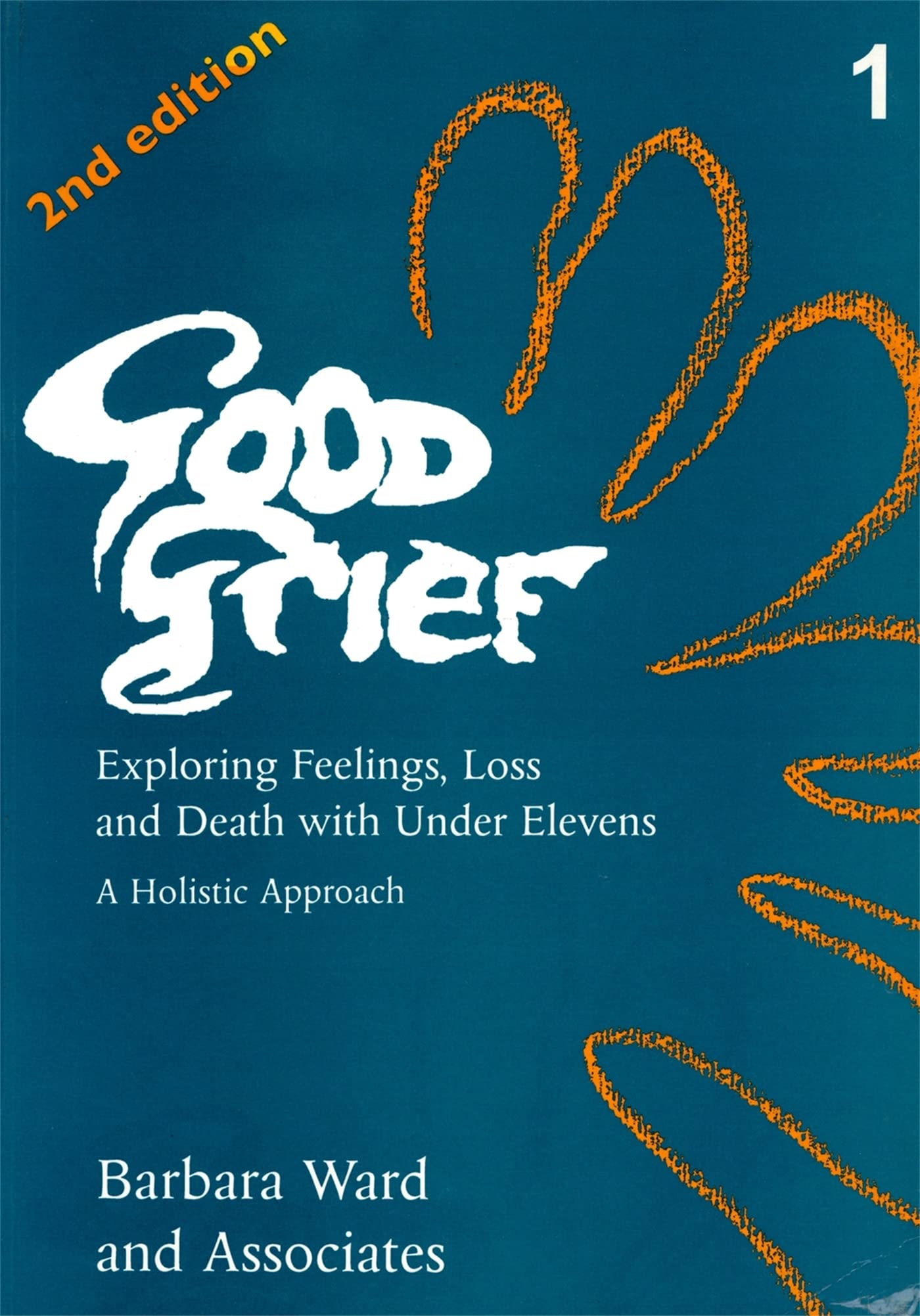 Good Grief 1 No. 1 : Exploring Feelings, Loss and Death with under Elevens: ...