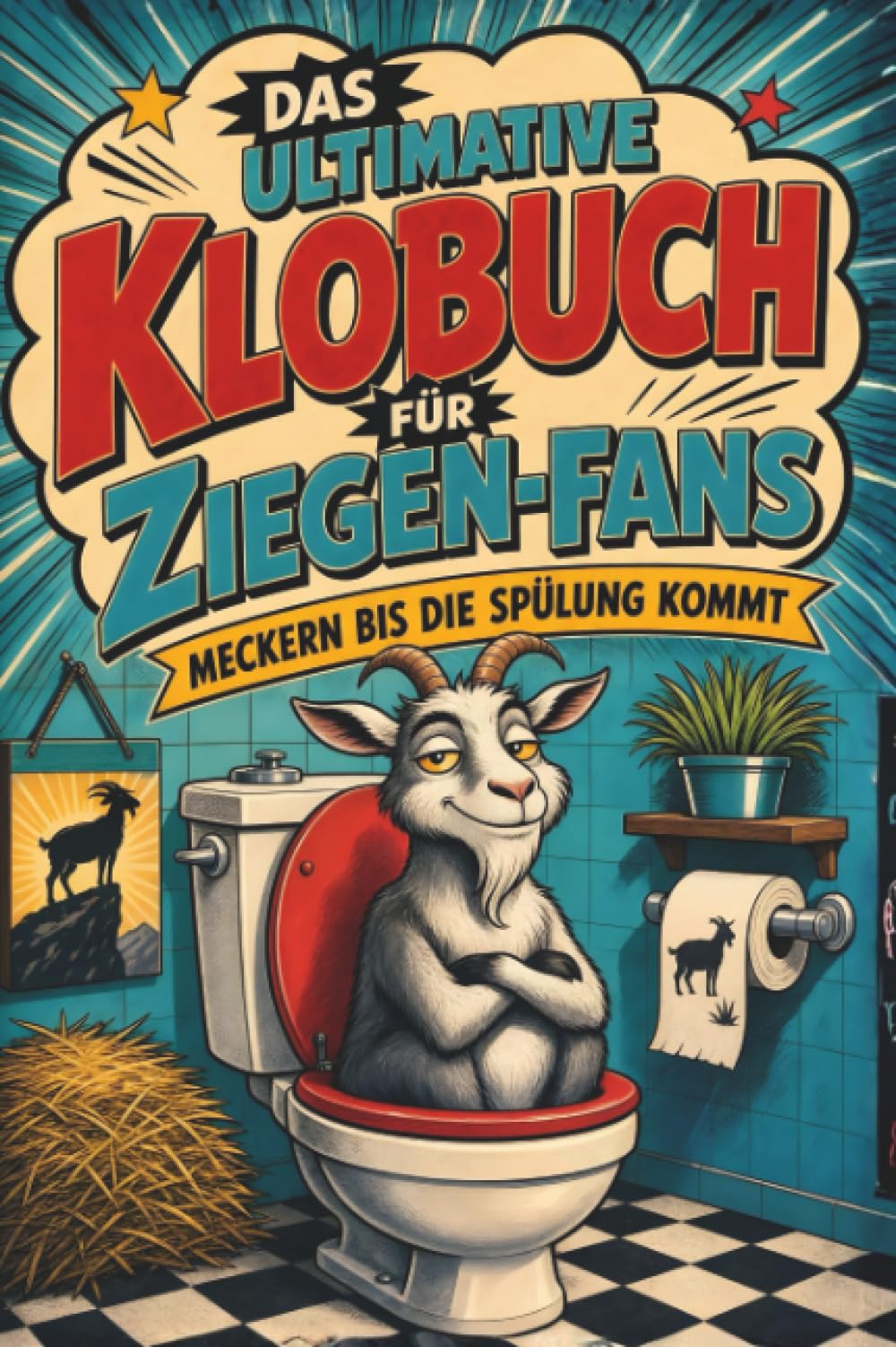 Das ultimative Klobuch für Ziegen-Fans: Meckern bis die Spülung kommt. Lustiges Geschenk für Fans von Ziegen, Bauernhof und Streichelzoo