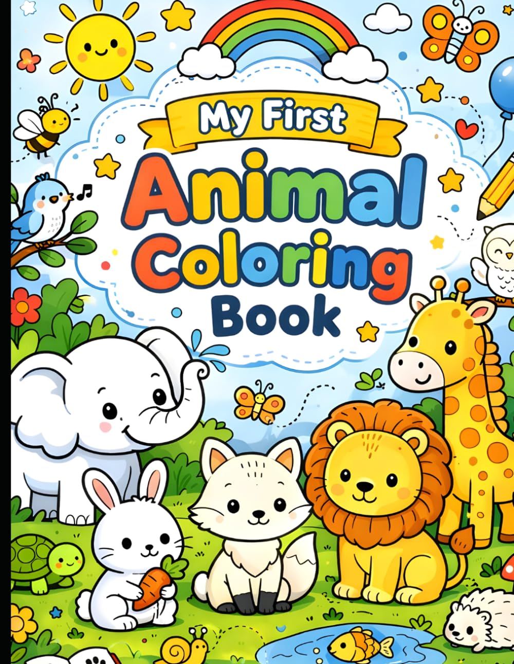 My First Animal Coloring Book for Kids Ages 3–6: Cute & Easy Animal Coloring Pages with Big Bold Lines for Toddlers, Preschoolers & Beginners