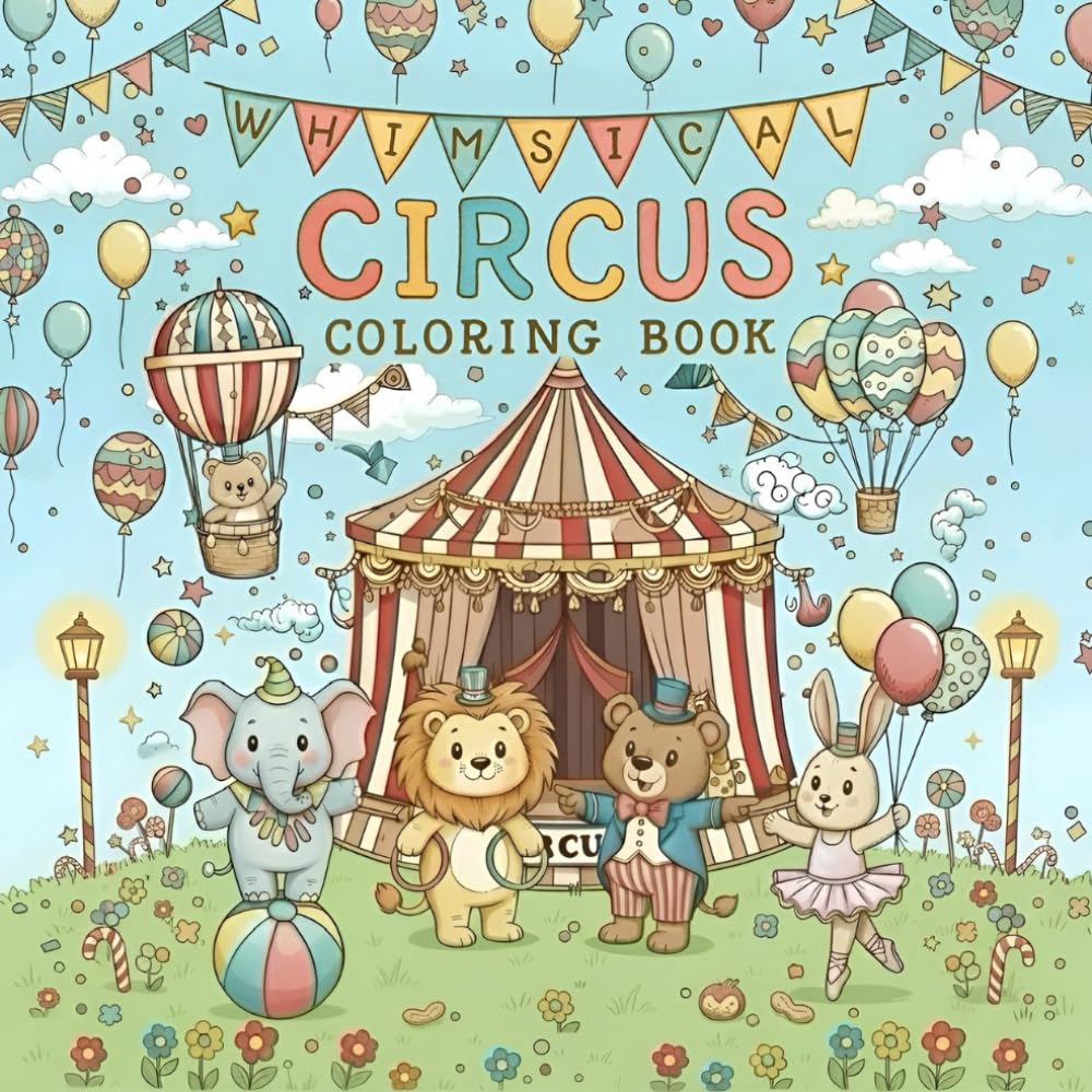 Whimsical Circus Coloring Book: Welcome to a heart‑fluttering world of magical circus wonders!