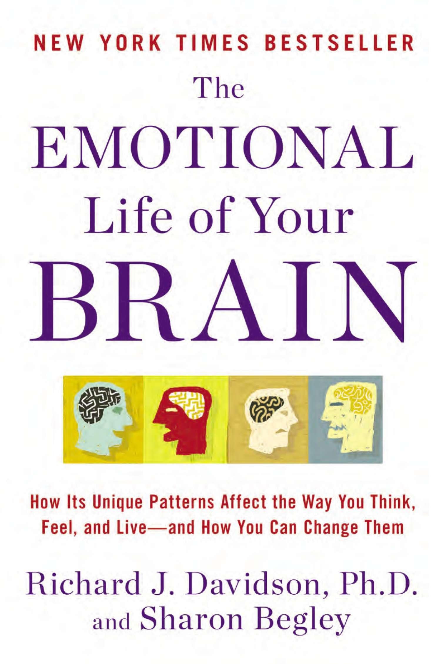 PENGUIN The Emotional Life of Your Brain: How Its Unique Patterns Affect the Way You Think, Feel, and Live--And How You CA N Change Them
