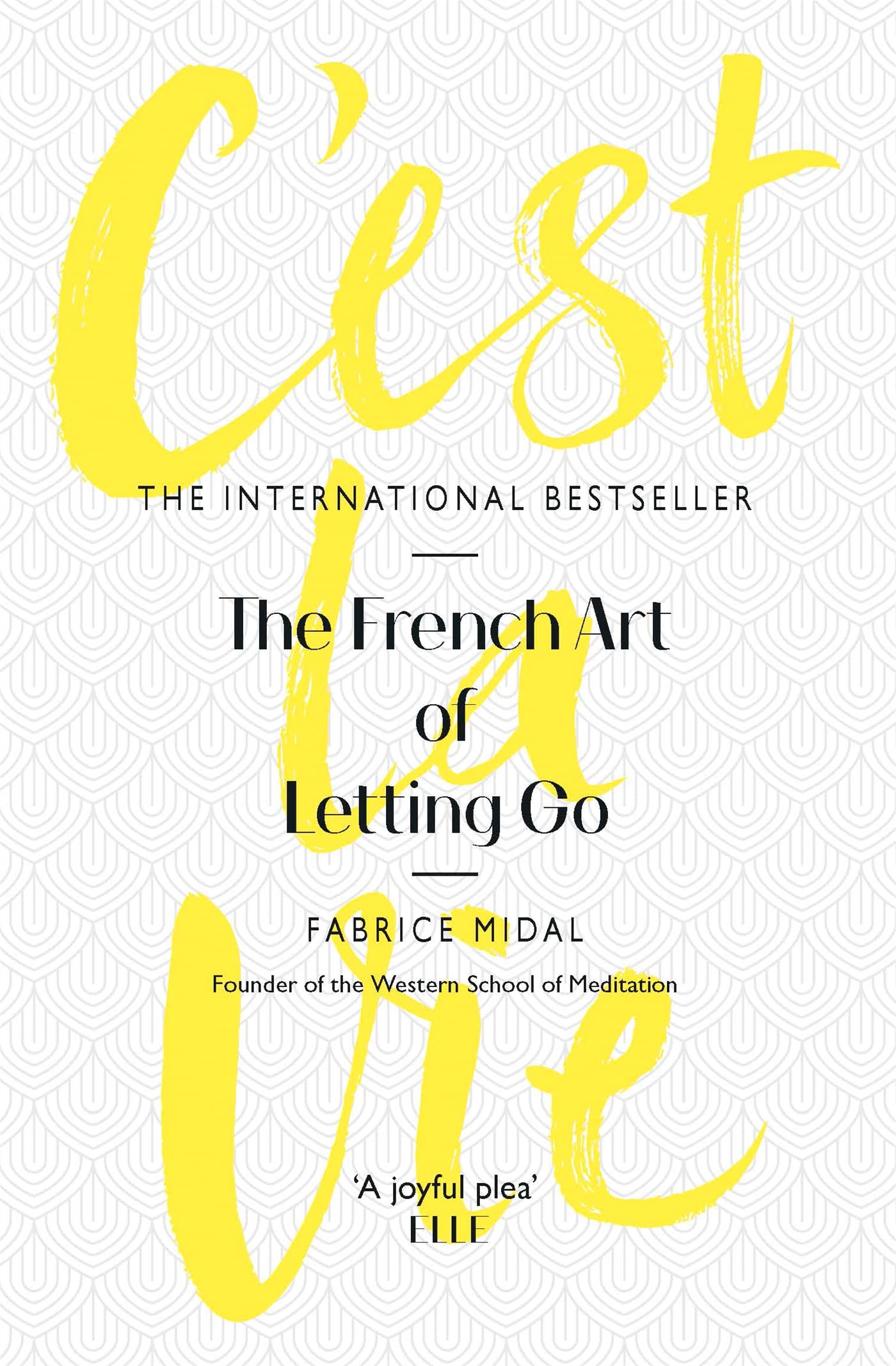 C'est La Vie: The French Art of Letting Go-Fabrice Midal, 9781409175902
