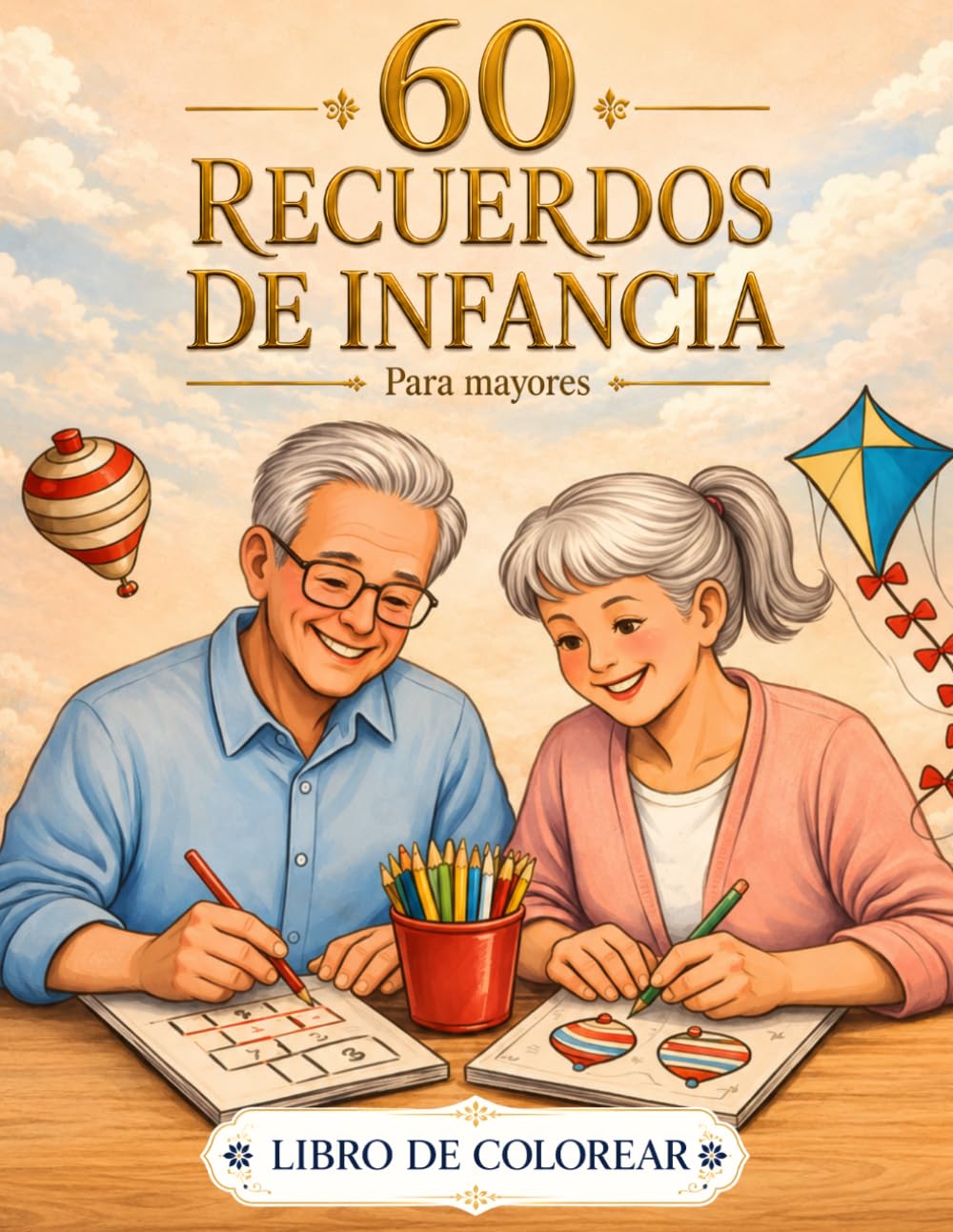 Libro de Colorear para Personas Mayores, Recuerdos de Infancia: Dibujos grandes y fáciles para relajarse, estimular la memoria y disfrutar coloreando