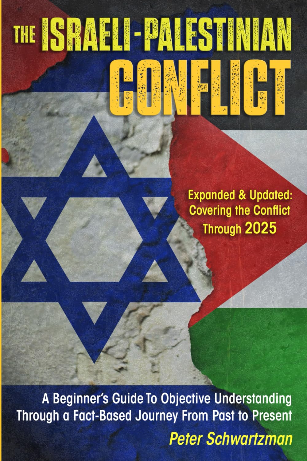 The Israeli-Palestinian Conflict: A Beginner’s Guide to Objective Understanding Through a Fact-Based Journey From Past to Present