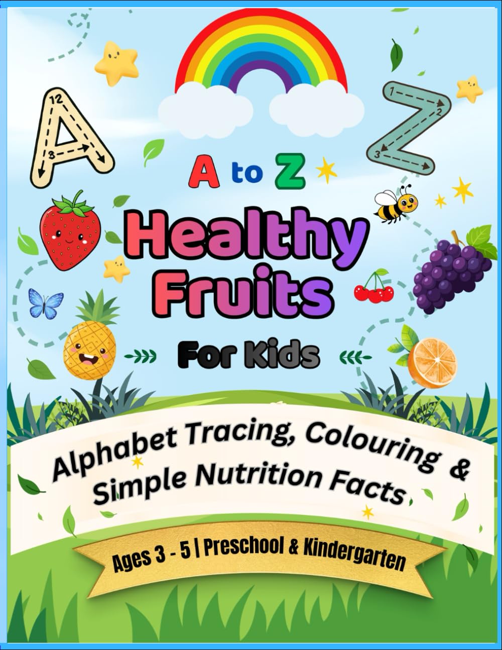 A to Z Healthy Fruits for Kids: Alphabet Tracing, Colouring & Simple Nutrition Facts Ages 3–5 | Preschool & Kindergarten