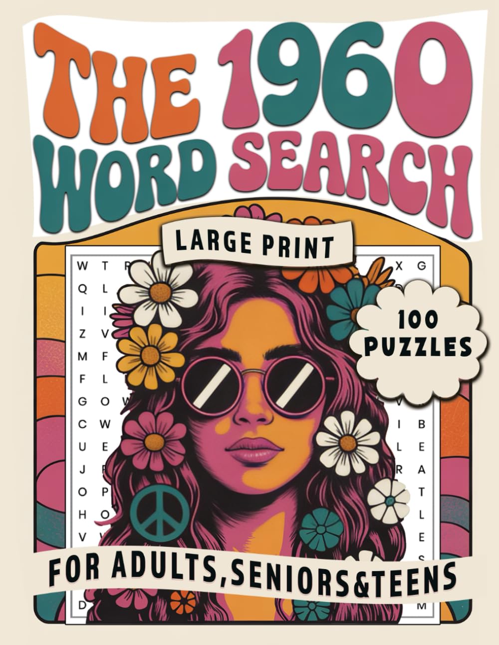 The 1960s Word Search – Large Print Puzzle Book for Adults, Seniors & Teens: 100 Groovy Retro Puzzles Inspired by Music, Pop Culture, Hippie Vibes & Iconic Moments of the Sixties