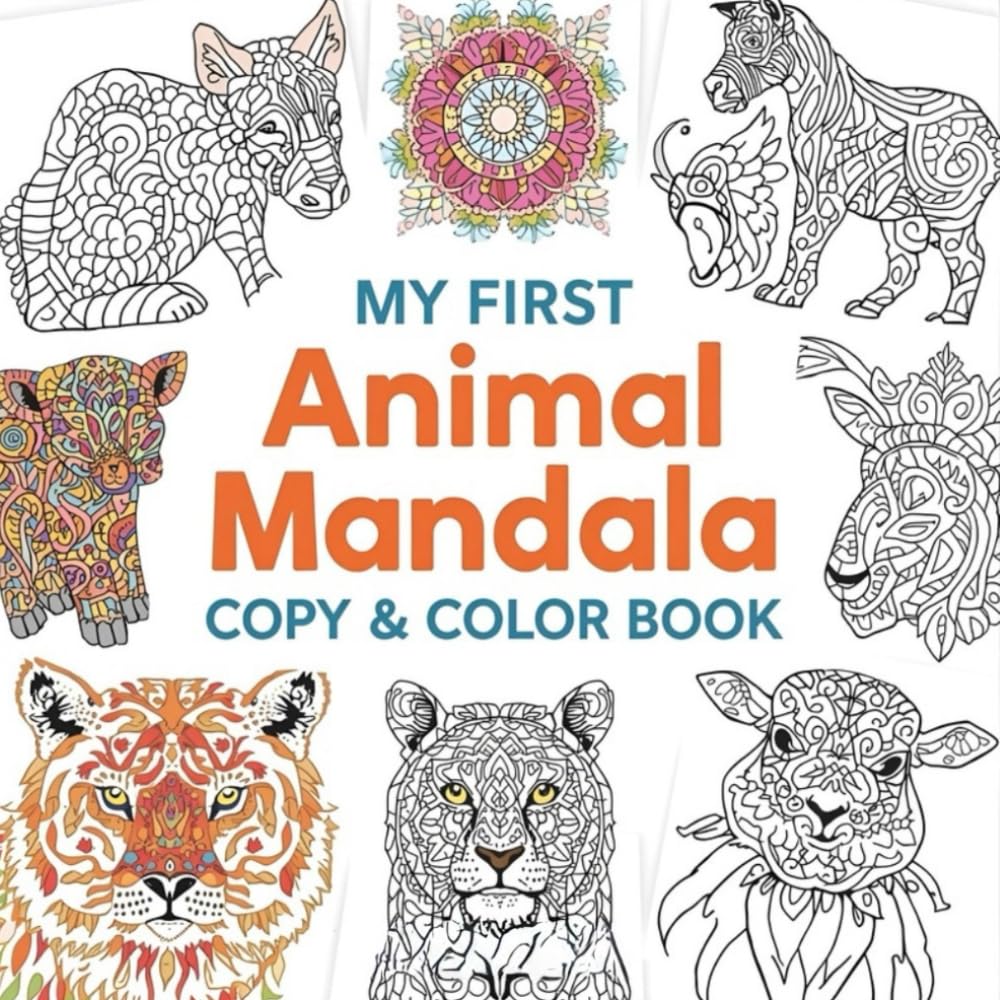My First Animal Mandala Copy & Color Book: Fun and Relaxing Animal Mandalas to Copy and Color