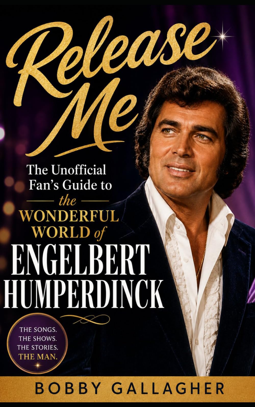 Release Me: The Unofficial Fan’s Guide to the Wonderful World of Engelbert Humperdinck