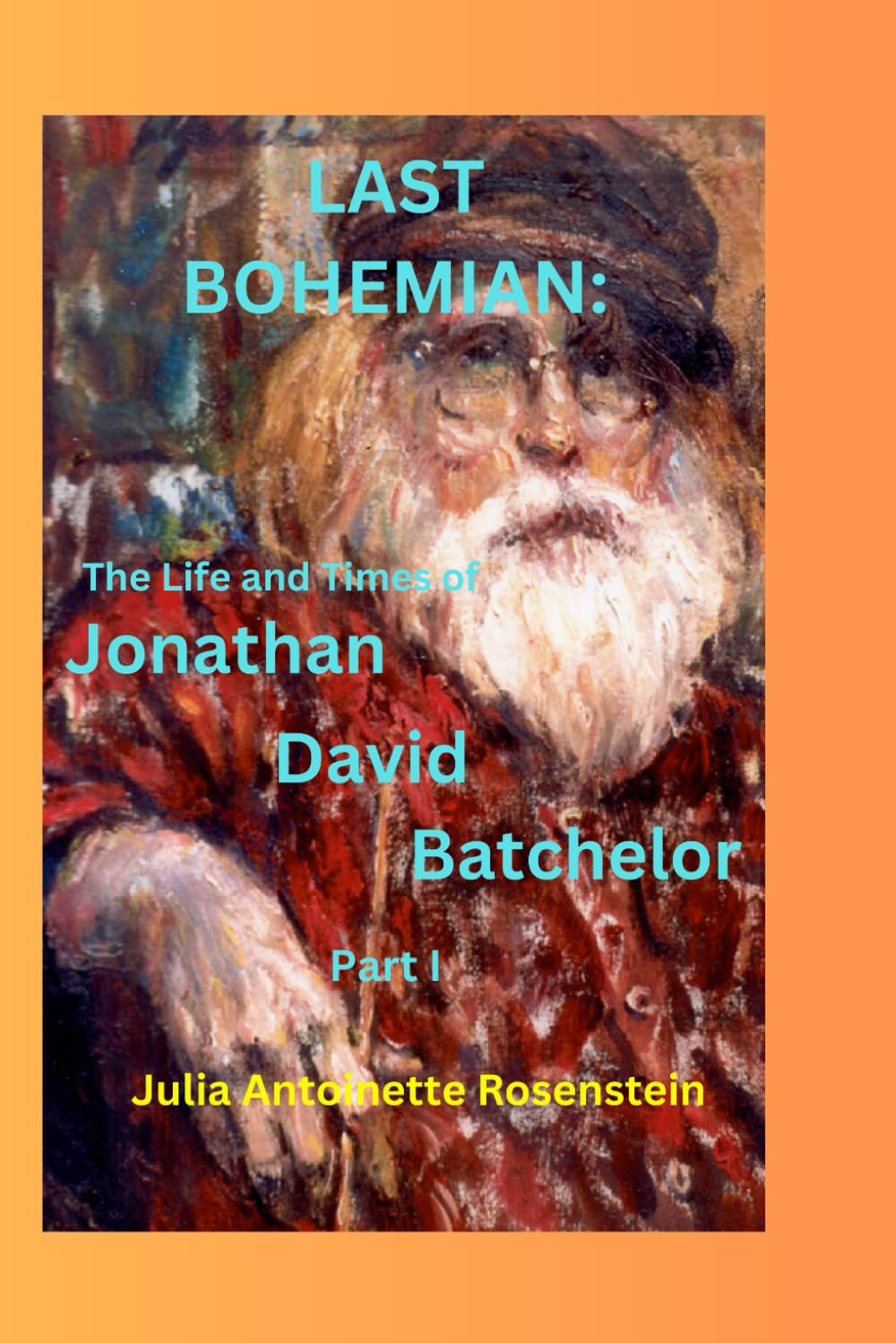 Last Bohemian: The Life and Times of Jonathan David Batchelor Part 1