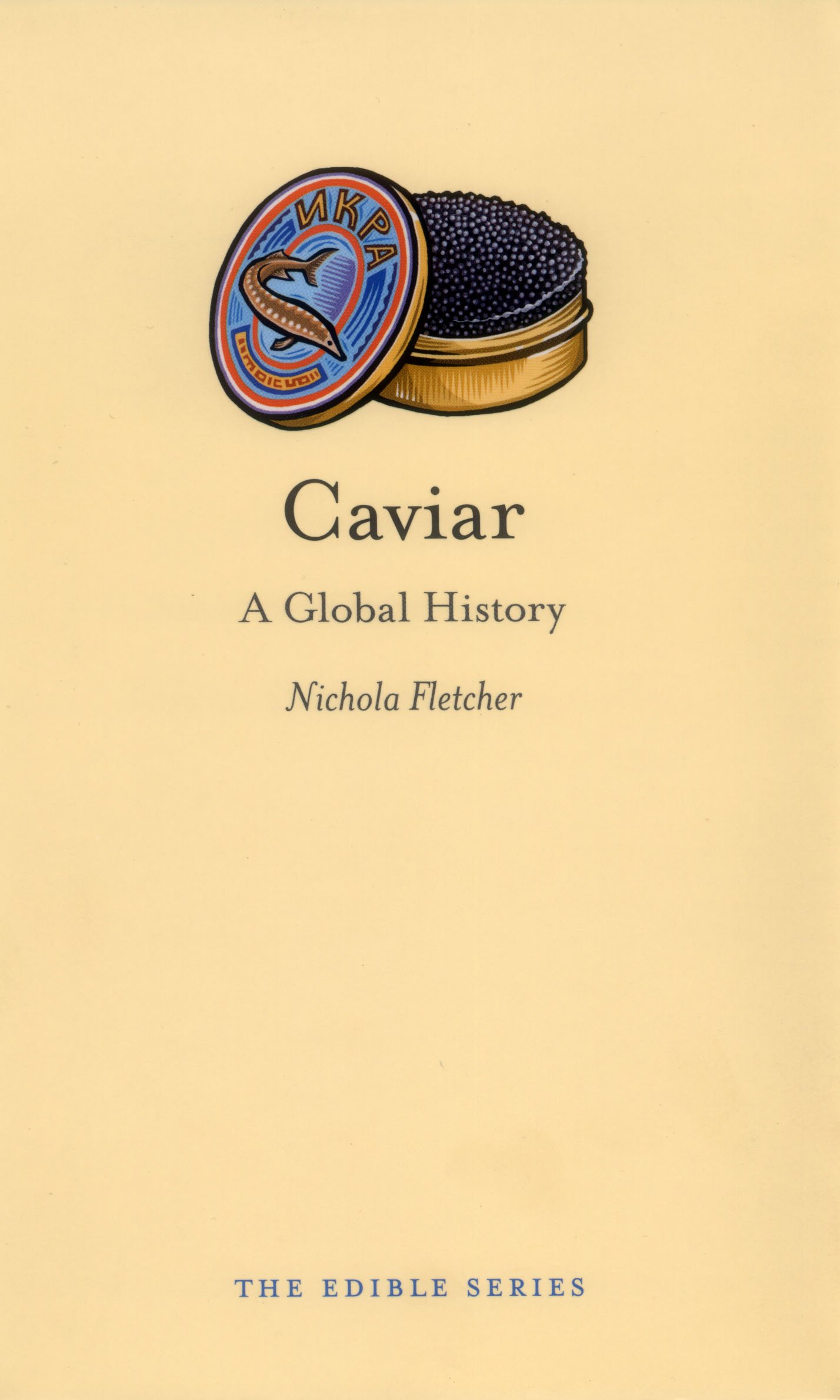 Caviar: A Global History (Edible) Hardcover – May 15, 2010