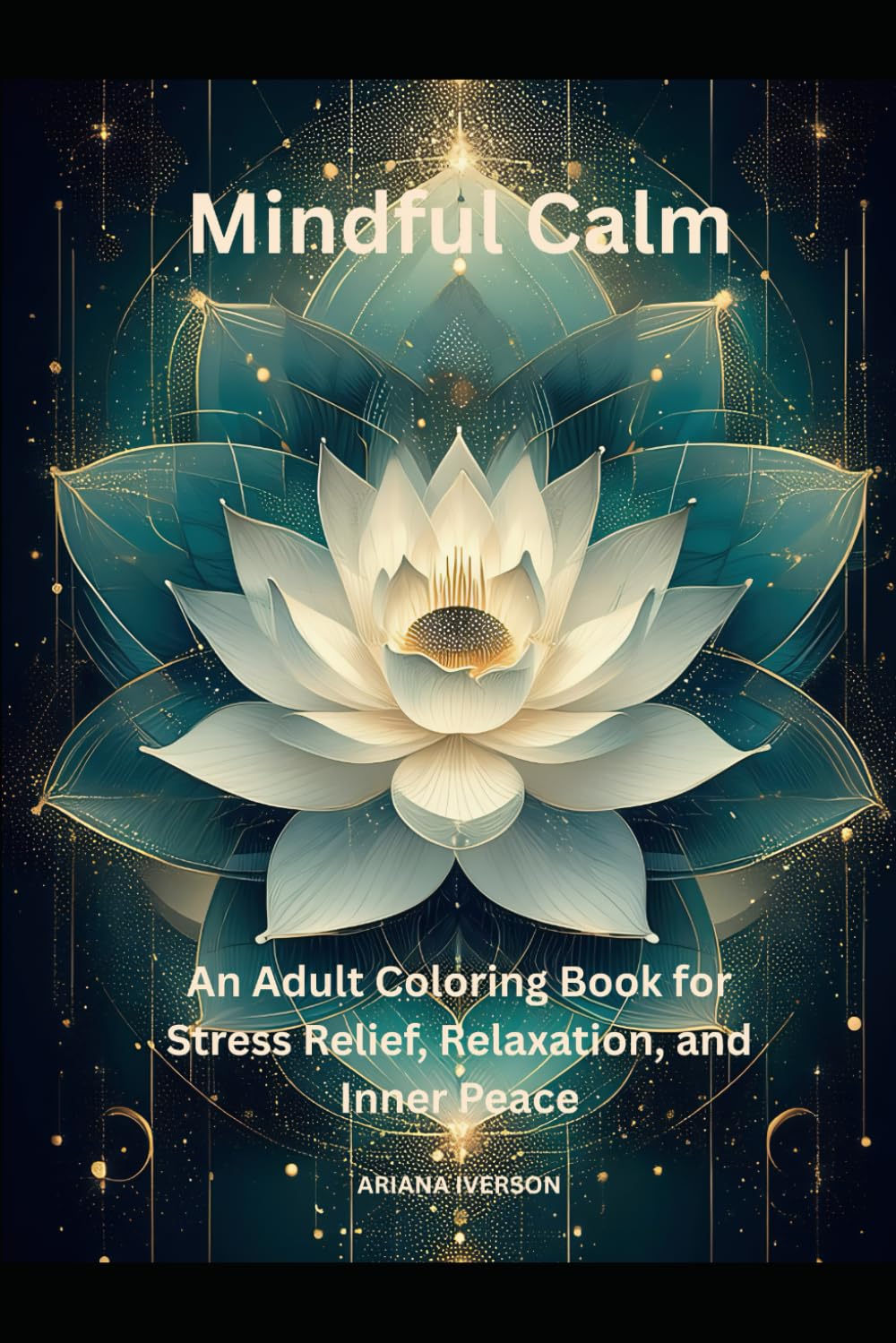Mindful Calm: An Adult Coloring Book for Stress Relief, Relaxation, and Inner Peace