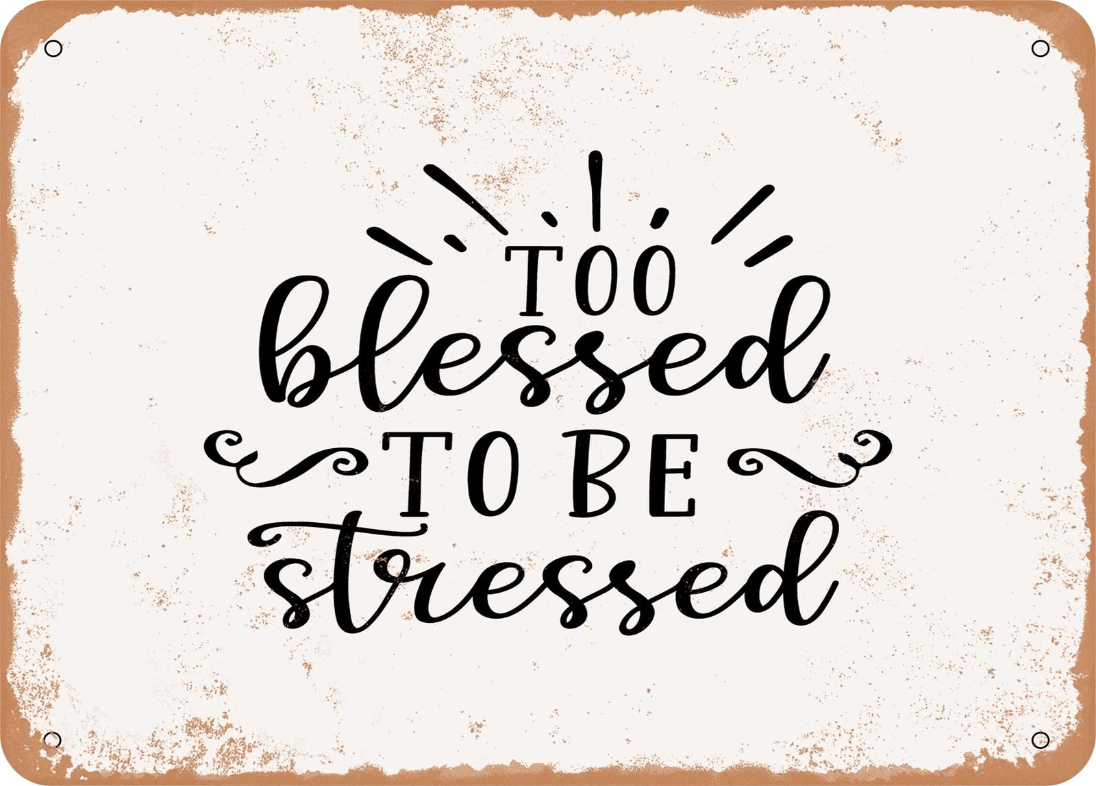Miaomansenstore Metal Sign - Too Blessed To Be Stressed - 3 - Vintage Look Sign Home Decor