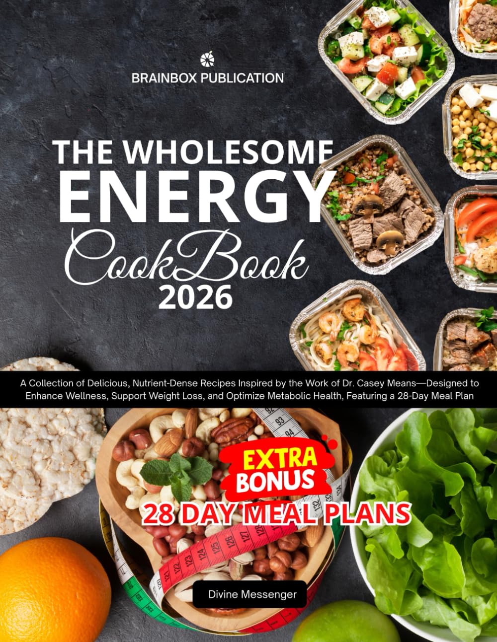 THE WHOLESOME ENERGY COOKBOOK: DELICIOUS RECIPES FOR A VIBRANT LIFE, Energizing Flavors: Your 2026 Guide to Healthy Cooking
