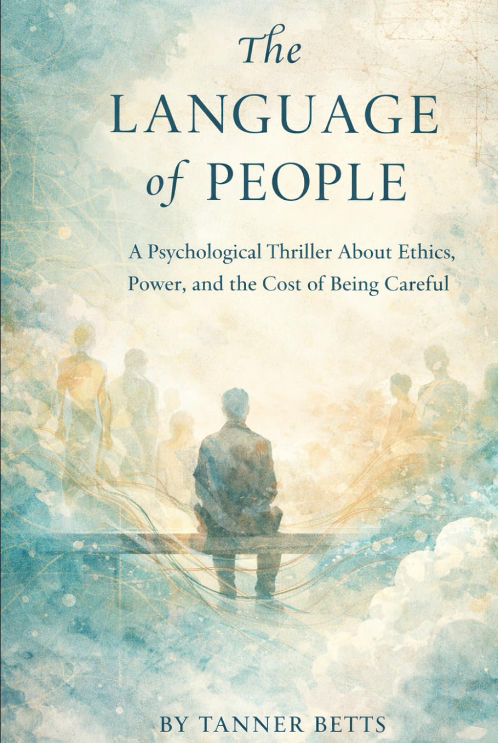 The Language of People: A Psychological Thriller About Power, Ethics, and Human Control