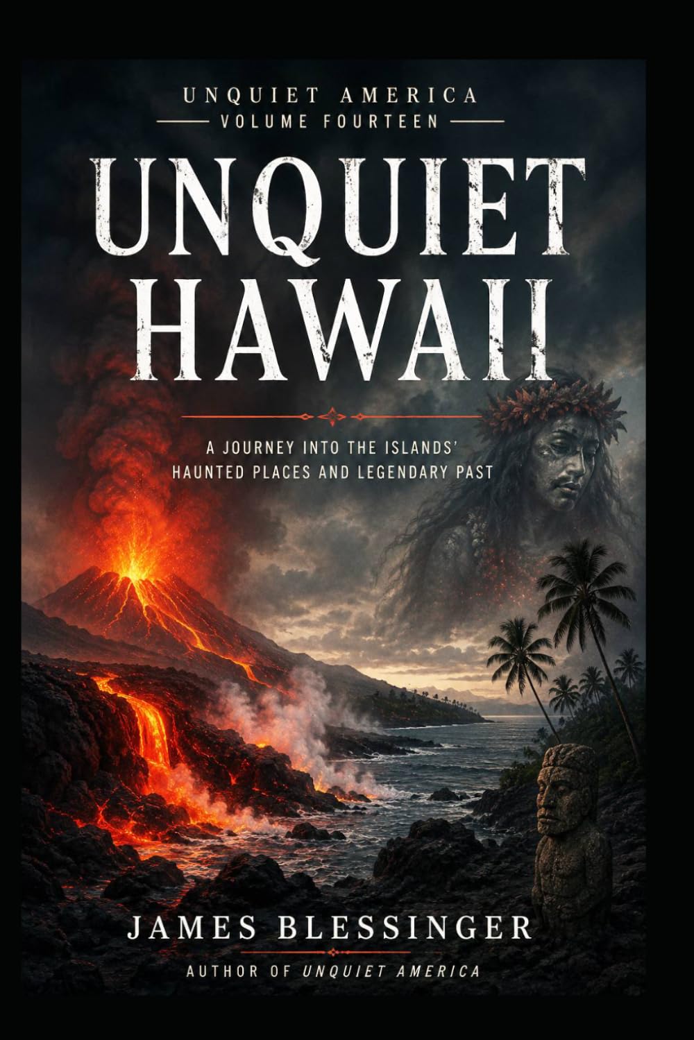 Unquiet Hawaii: A Journey Into the Islands' Haunted Places and Legendary Past (Unquiet America: A Paranormal Folklore Series)