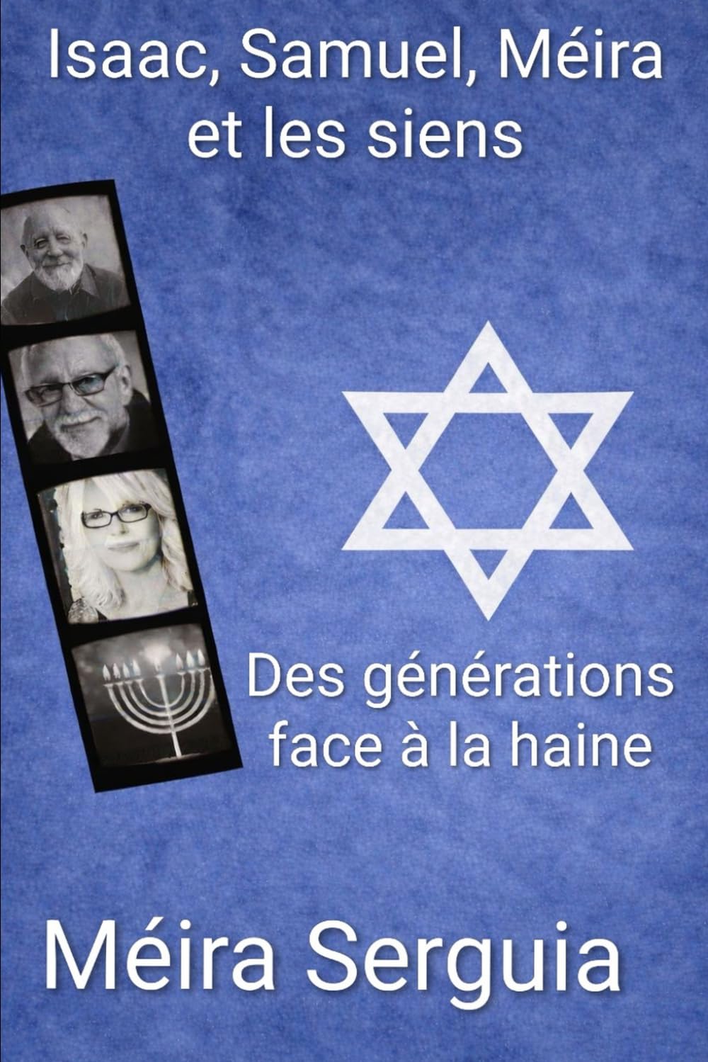 Isaac, Samuel, Méira et les siens.: Des générations face à la haine