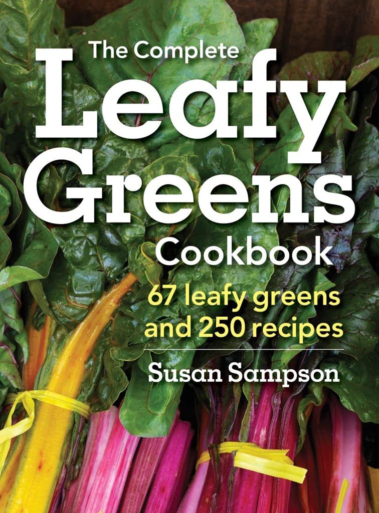 The Complete Leafy Greens Cookbook: 67 Leafy Greens and 250 Recipes [Paperback] Sampson, Susan