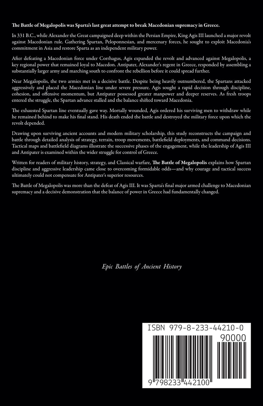 The Battle of Megalopolis 331 B.C.: Agis III, Antipater, and Sparta's War for Survival: 28 (Epic Battles of Ancient History)