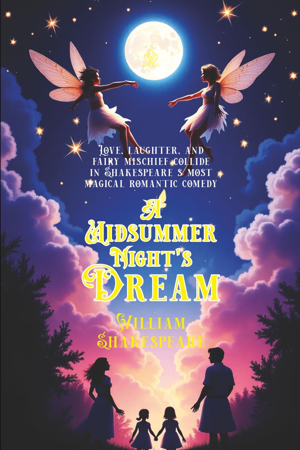 A Midsummer Night’s Dream: [Annotated] A Magical Comedy of Love and Mischief