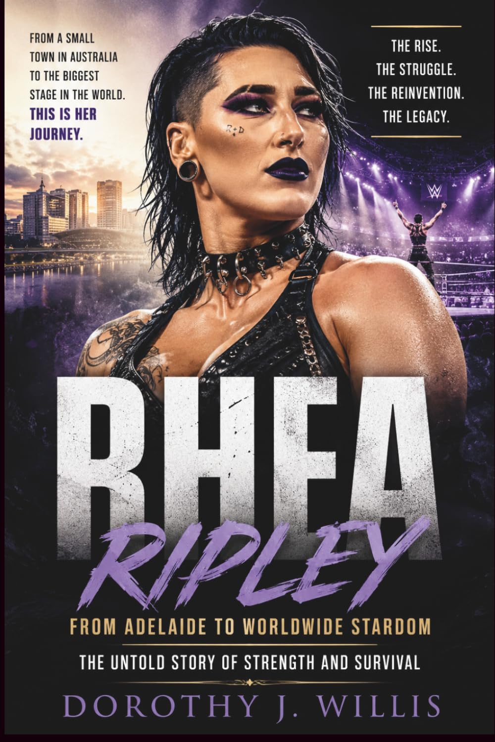 Rhea Ripley: From Adelaide to Worldwide Stardom: The Untold Story of Strength and Survival