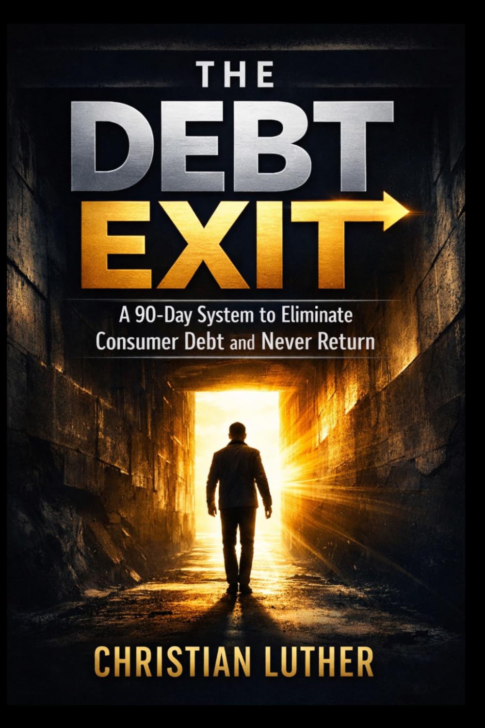 The Debt Exit: A 90-Day System to Eliminate Consumer Debt and Never Return.