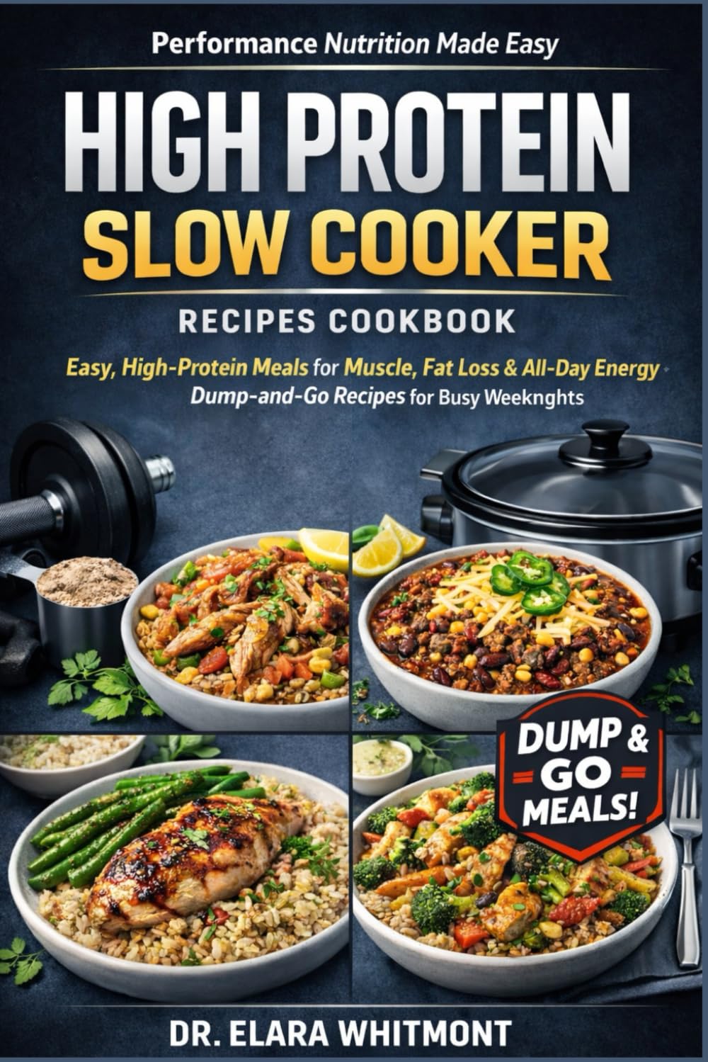 HIGH PROTEIN SLOW COOKER RECIPES COOKBOOK: Easy, High-Protein Meals for Muscle, Fat Loss & All-Day Energy—Dump-and-Go Recipes for Busy Weeknights