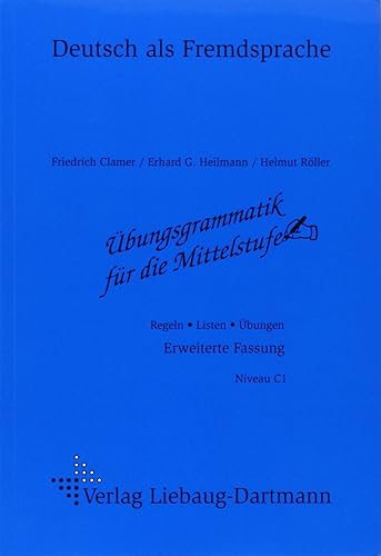 Übungsgrammatik für die Mittelstufe: Regeln - Listen - Übungen Erweiterte Fassung: Regeln - Listen - Übungen. Deutsch als Fremdsprache