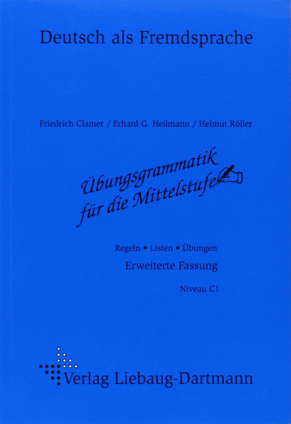 Übungsgrammatik für die Mittelstufe. Arbeitsheft: Regeln - Listen - Übungen. Deutsch als Fremdsprache