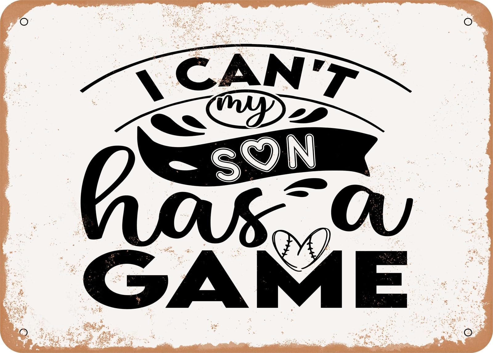 Metal Sign - I Cant My Son Has a Game - Vintage Rusty Look Sign home decor