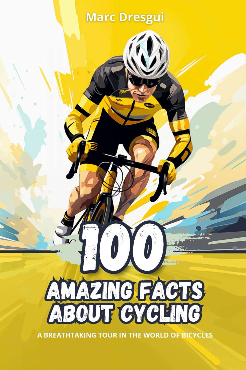 100 Amazing Facts about Cycling: A Breathtaking Tour in the World of Bicycles