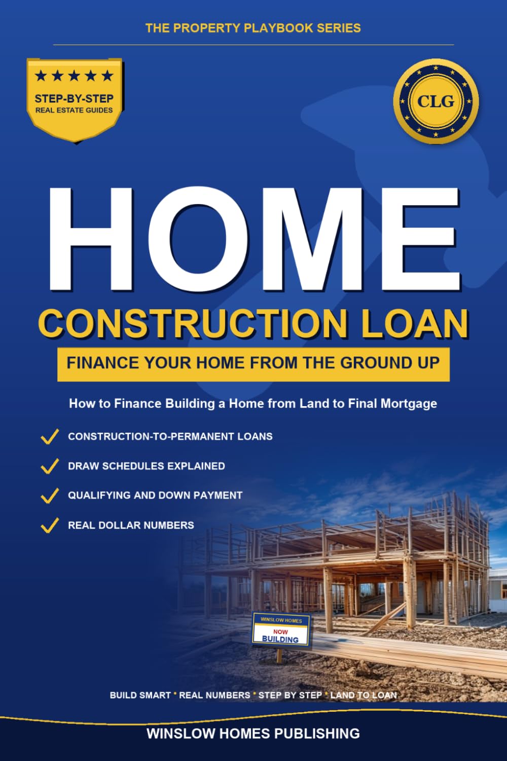 Construction Loan Guide: How to Finance Building a Home from Land to Final Mortgage, with Draw Schedules, Costs, and Real Numbers for Buyers (The Property Playbook for Buyers)