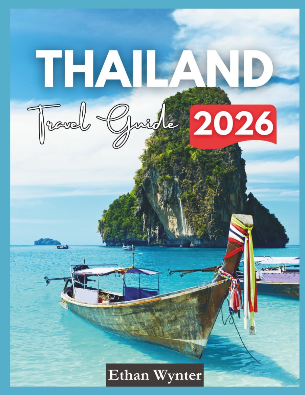 Thailand Travel Guide 2026: "Top Destinations, Beaches, Temples"