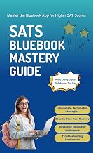 BLUEBOOK MASTERY 2025: Quick Start Guide to Digital SAT Tools & Features - Master the Bluebook App for Higher SAT Scores