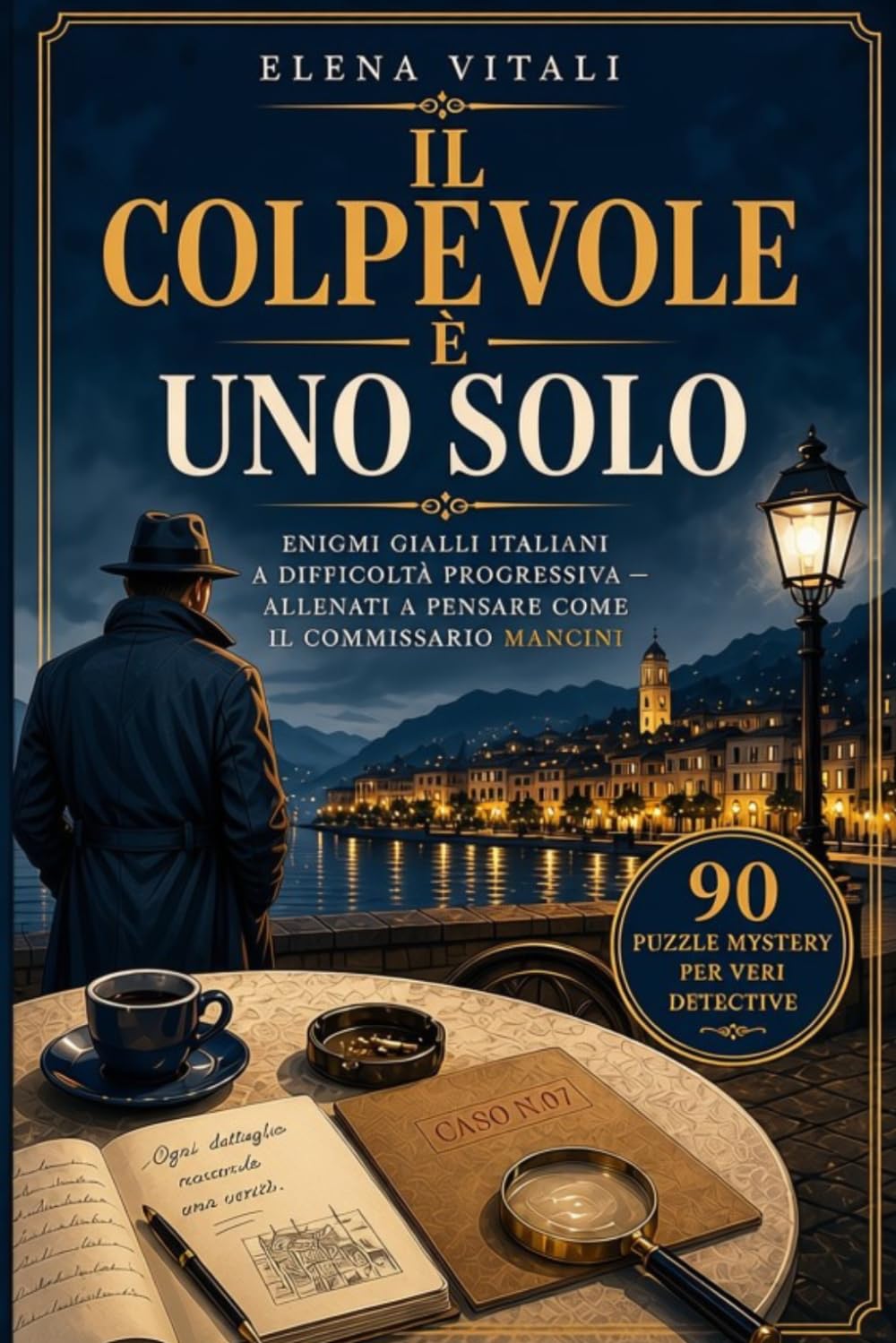 IL Colpevole è uno Solo: Enigmi gialli italiani a difficoltà progressiva-Allenati a pensare come il commissario Mancini