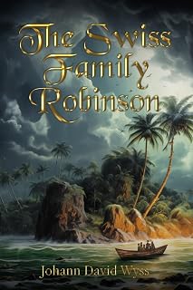 The Swiss Family Robinson (Illustrated)