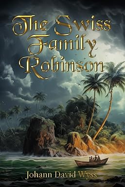 The Swiss Family Robinson: Classic Edition with Original Illustrations