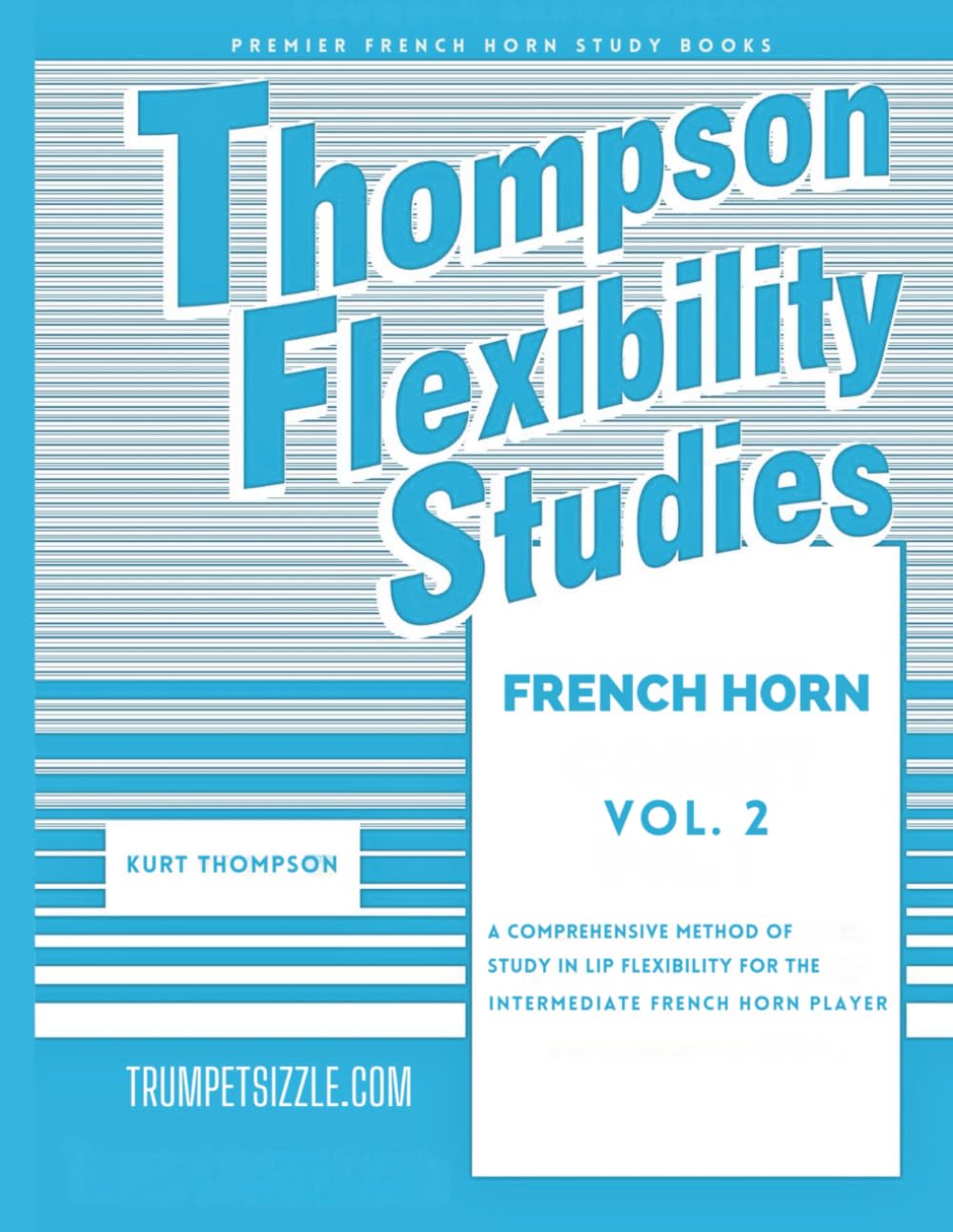 Thompson Flexibility Studies for French Horn Vol. 2: A comprehensive method of study in lip flexibility for the intermediate french horn player