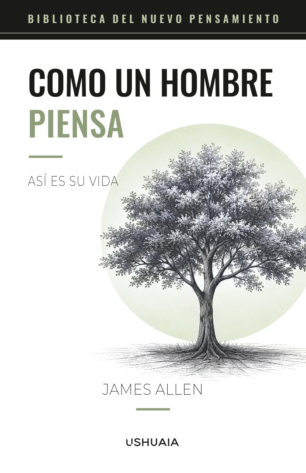 Como un hombre piensa así es su vida: El clásico esencial sobre el poder del pensamiento