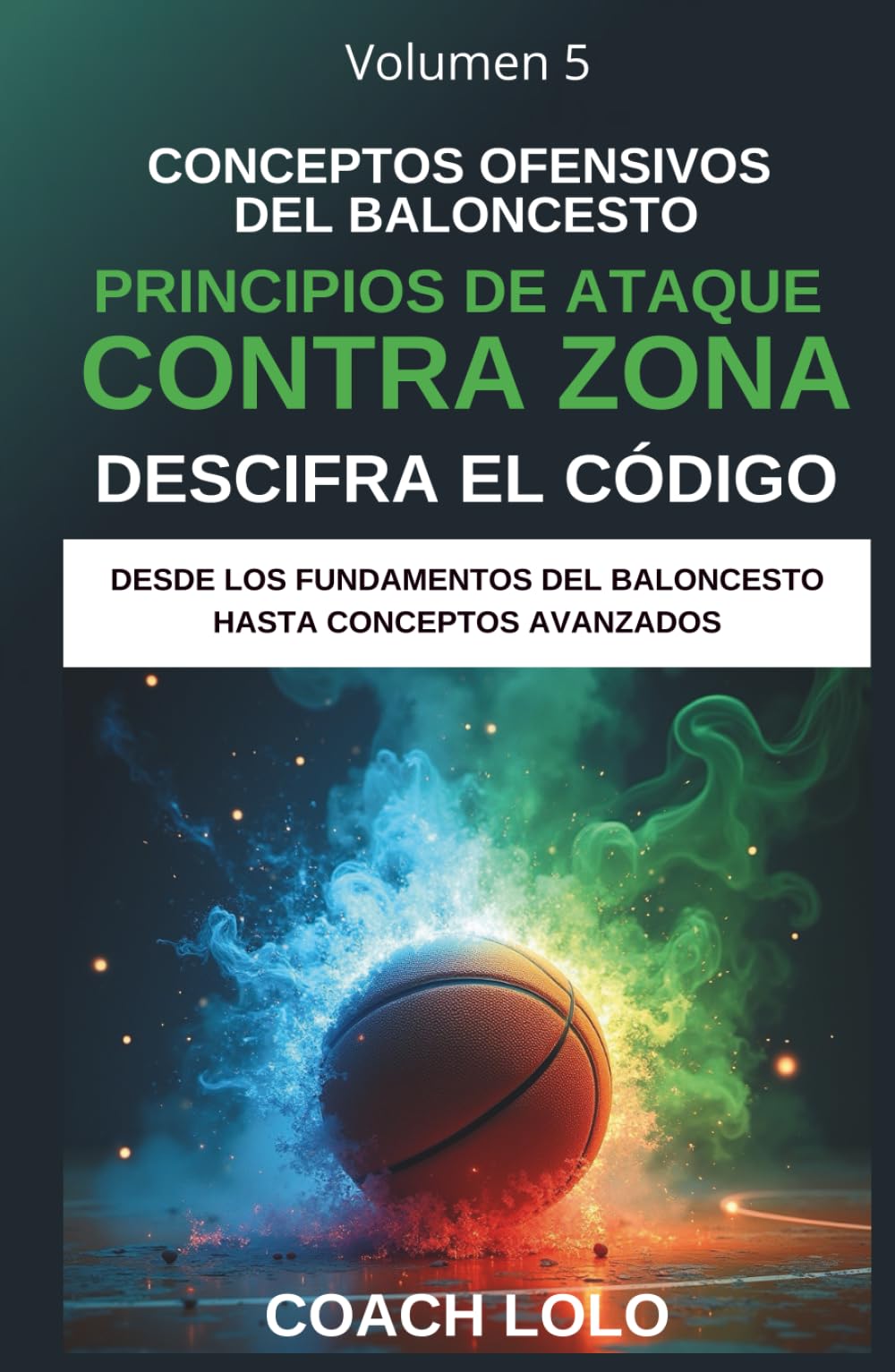 CONCEPTOS OFENSIVOS DEL BALONCESTO - DESCIFRA EL CÓDIGO: PRINCIPIOS DE ATAQUE CONTRA ZONA (Desde los Fundamentos del Baloncesto Hasta Los Conceptos Avanzados)