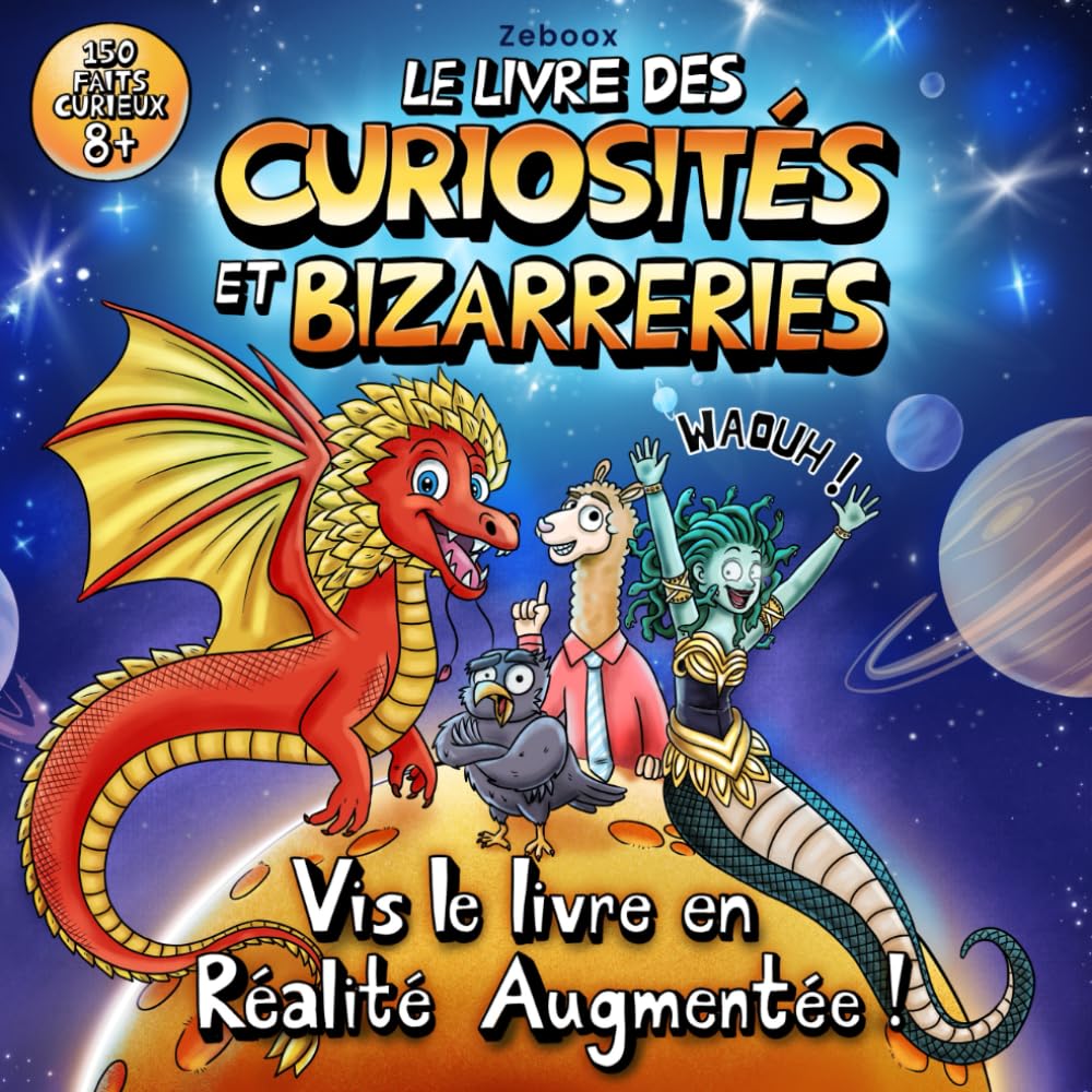 Le Livre des curiosités et bizarreries: 150 faits incroyables pour enfants curieux de 8 ans et plus, avec illustrations colorées et réalité augmentée. Waouh !