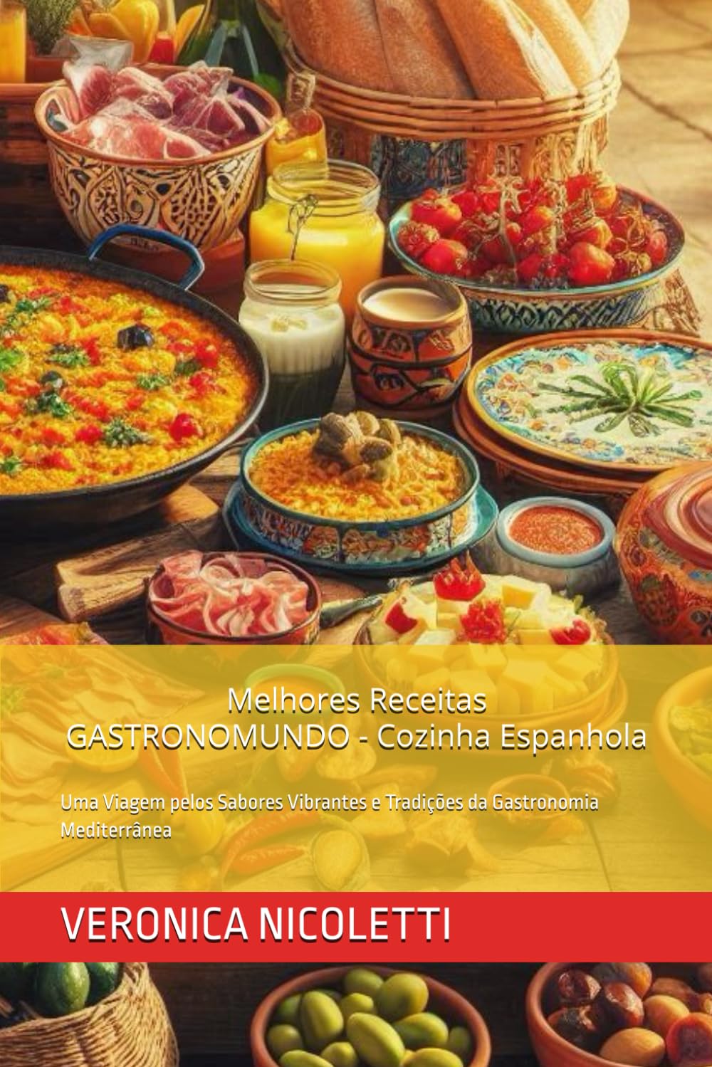 Melhores Receitas GASTRONOMUNDO - Cozinha Espanhola: Uma Viagem pelos Sabores Vibrantes e Tradições da Gastronomia Mediterrânea (As Melhores Receitas de GASTRONOMUNDO)