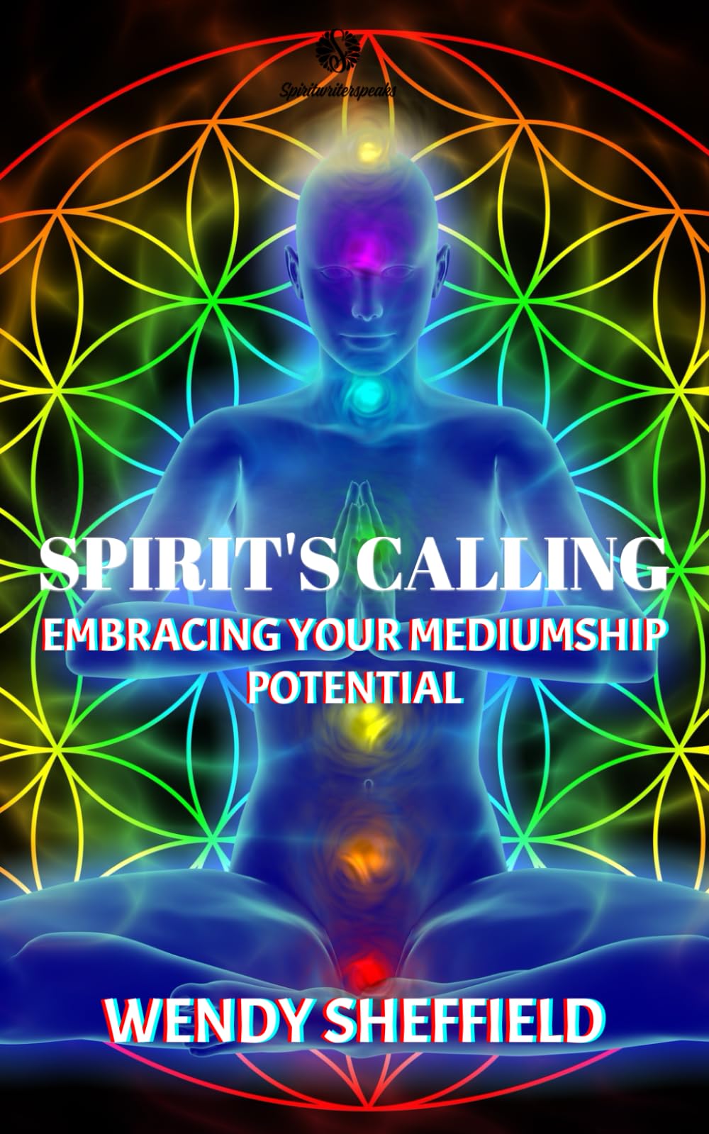 Spirit's Calling: Embracing Your Mediumship Potential: A Comprehensive Guide to Embracing Spirit Communication (Spiritwriterspeaks For Spiritual Books)