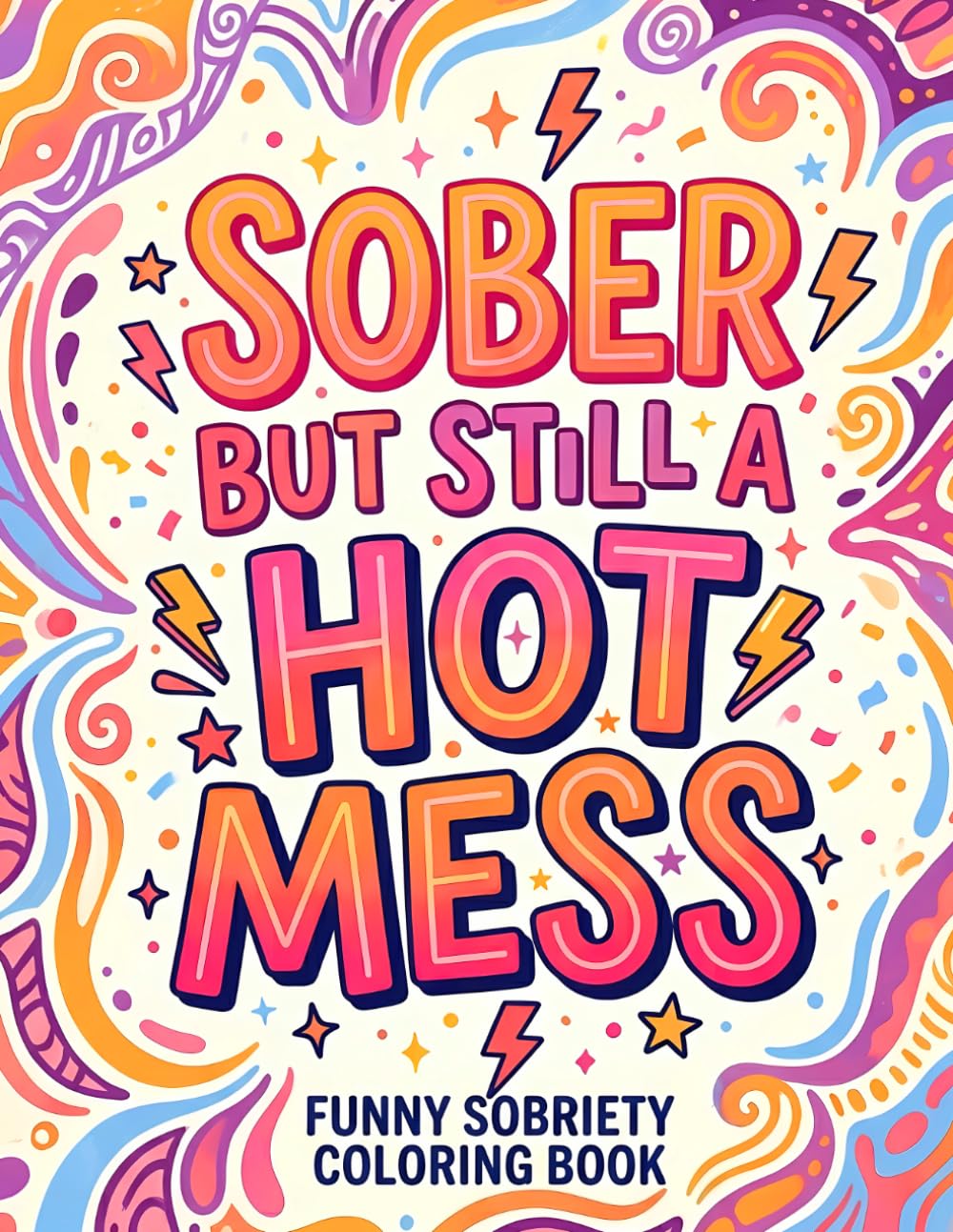 Funny Sobriety Coloring Book: Hilarious and Sarcastic Recovery Quotes with Bold Mandala Patterns for Stress Relief and Healing