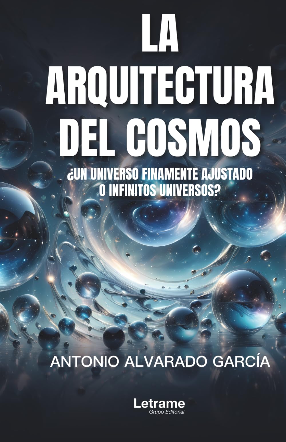 La arquitectura del cosmos: ¿Un universo finamente ajustado o infinitos universos?: 01 (Física)