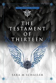 The Testament of Thirteen The Empyrean Trilogy