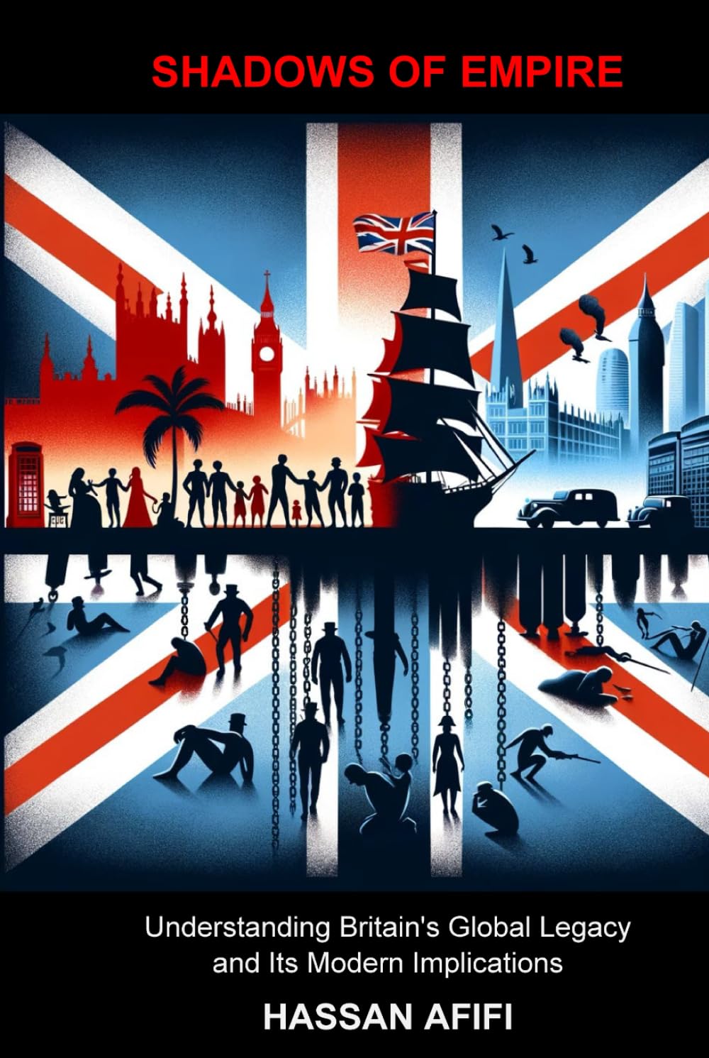 Shadows of Empire: Understanding Britain’s Global Legacy and Its Modern Implications