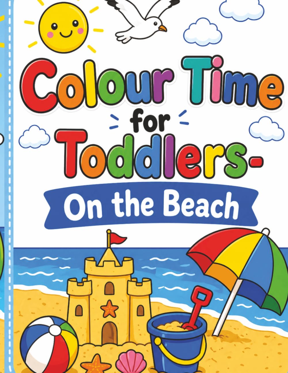Colour Time for Toddlers- On the Beach: Early Learning Colouring Book with Simple Beach Shapes (Toddler Time)