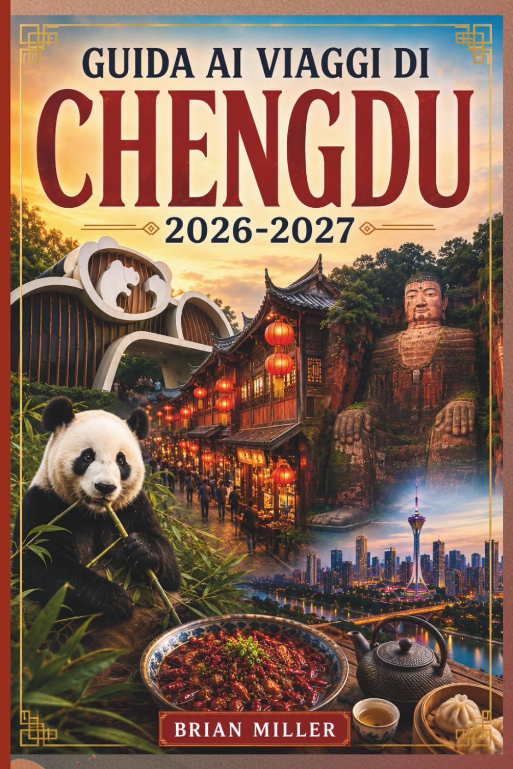 Guida ai viaggi di Chengdu 2026-2027: Esplora la base del panda gigante, l'antica strada Jinli, il santuario Wuhou, il Museo Sanxingdui, il sistema di ... Leshan, il Monte Qingcheng, la pentola calda